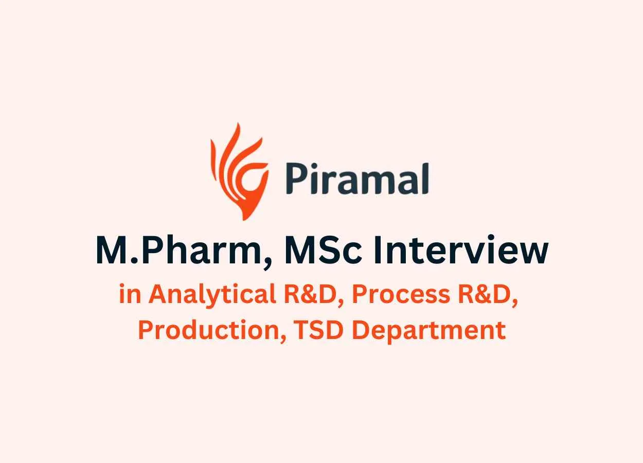 Walk in for M.Pharm, MSc in Analytical R&D, Process R&D, Production, TSD at Piramal Group
