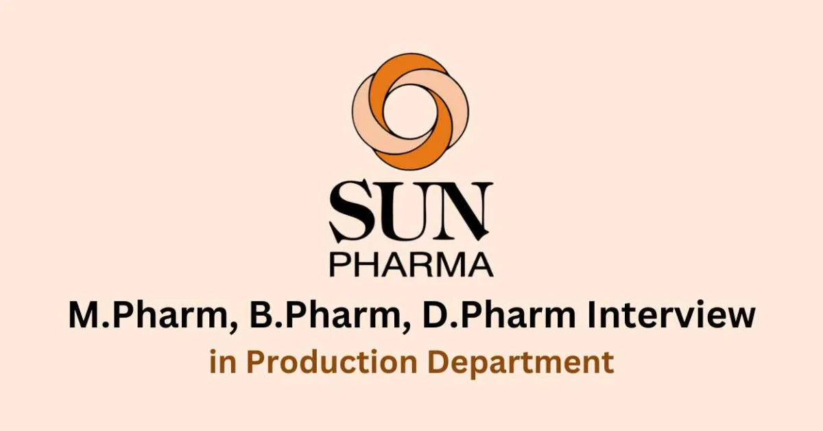 Walk in interview for M.Pharm, B.Pharm, D.Pharm in Production at Sun Pharma