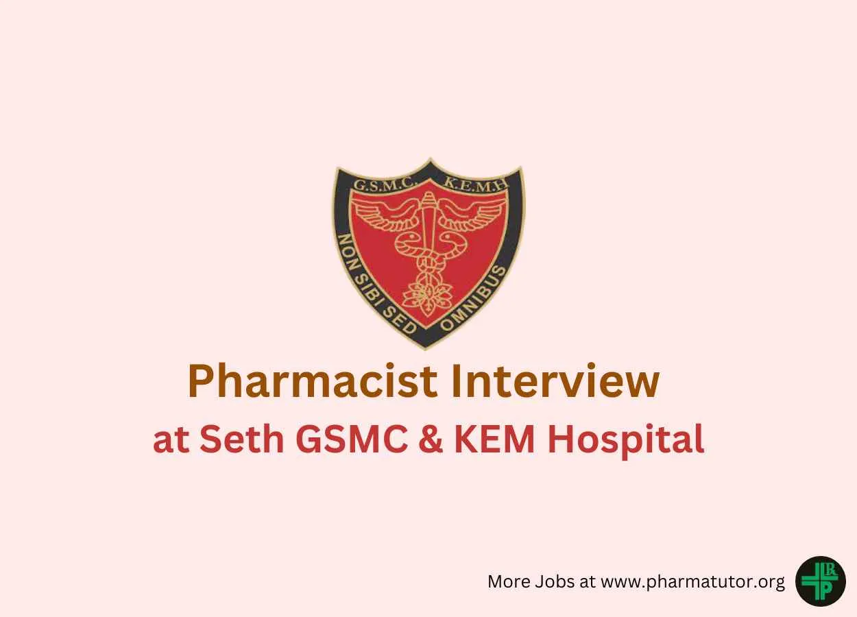 Walk in interview for Pharmacist at Seth GSMC & KEM Hospital