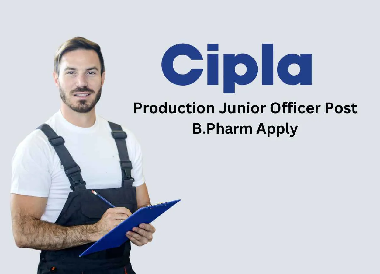 Work as Production Junior Officer at Cipla