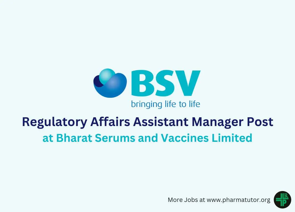 Work as Regulatory Affairs Assistant manager at Bharat Serums and Vaccines Limited