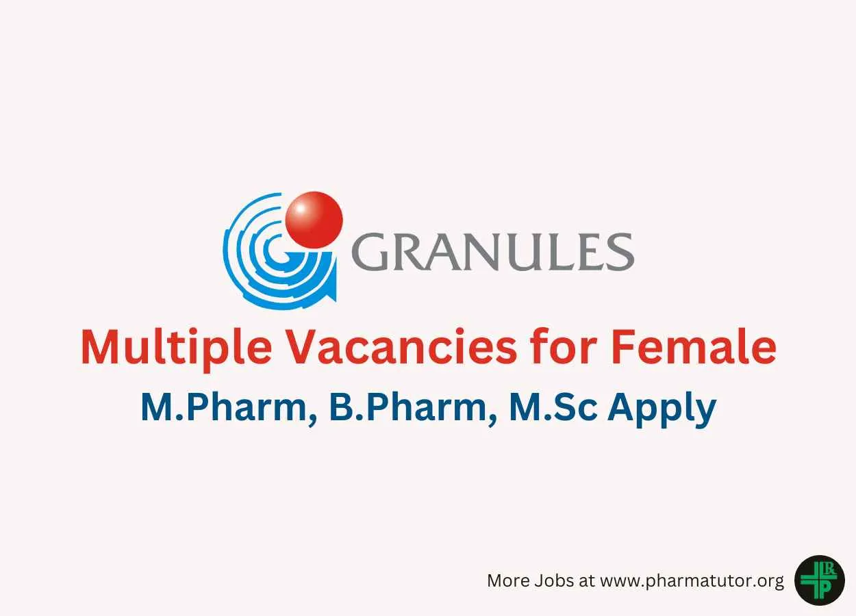Granules India is looking for female aspirants for multiple vacancies