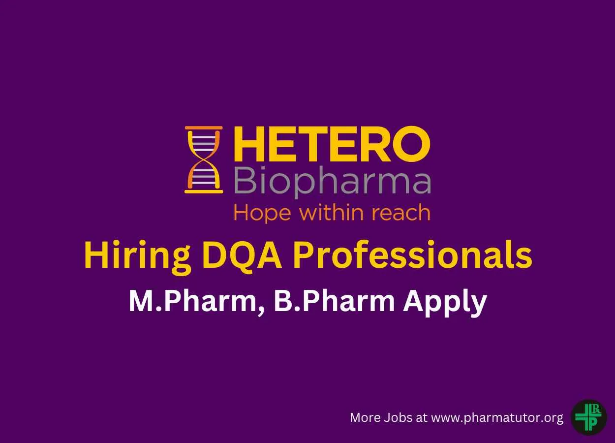 Hetero Biopharma is Looking for DQA Professionals