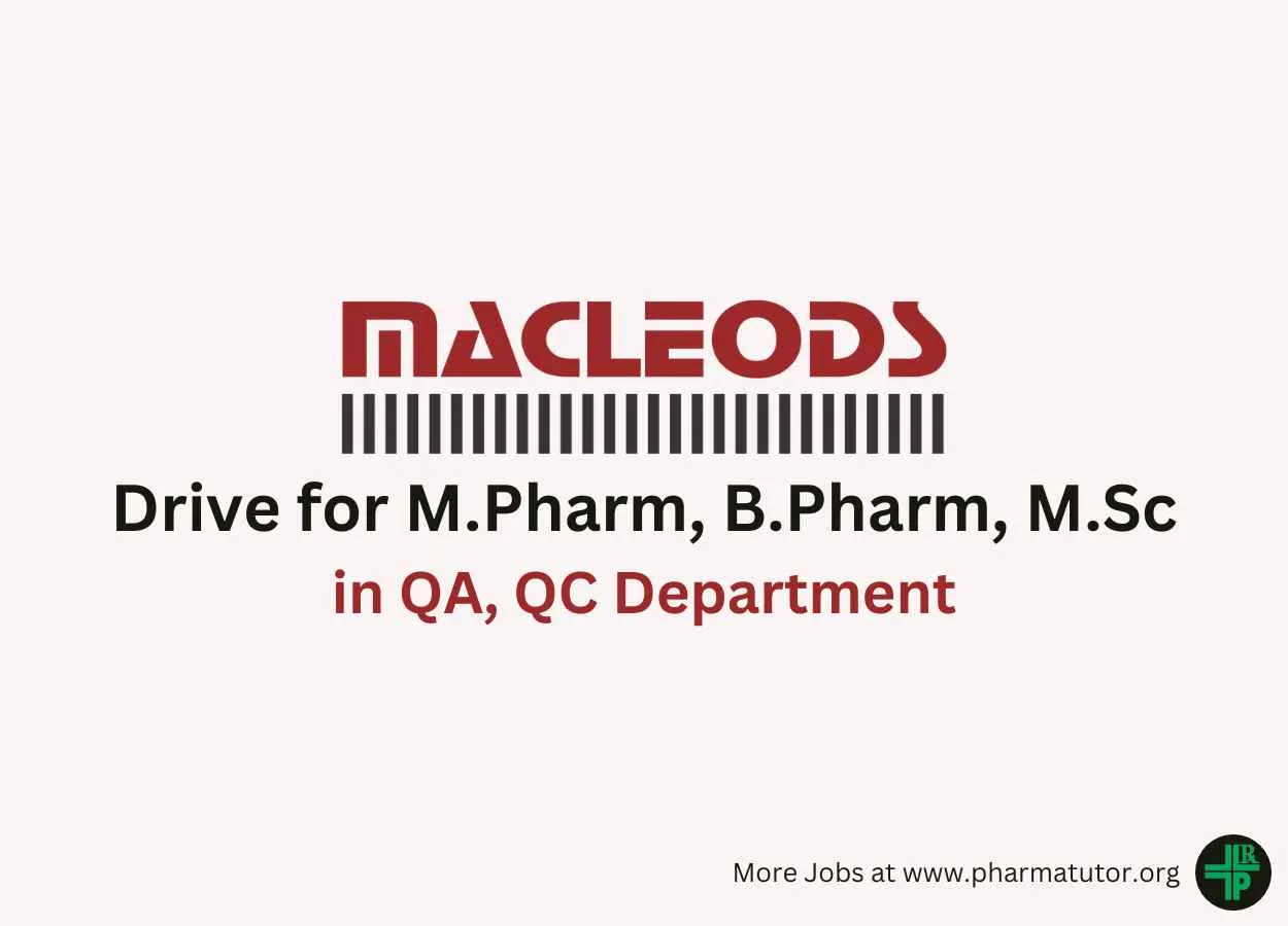 Macleods Pharma Walk in Drive for M.Pharm, B.Pharm, M.Sc in QA, QC