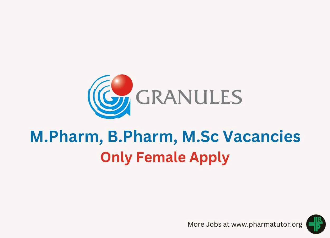 Multiple vacancies for M.Pharm, B.Pharm, M.Sc at Granules India
