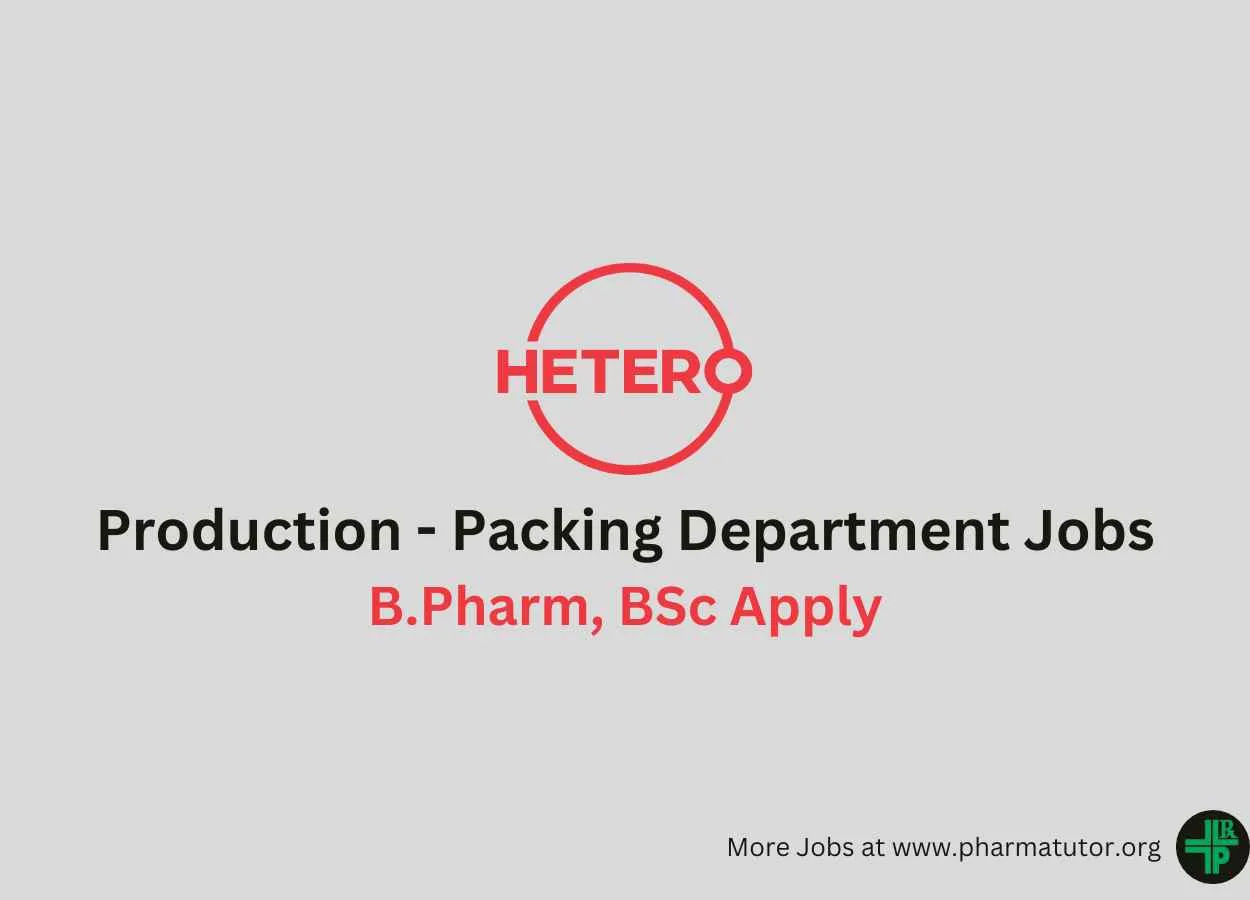Production - Packing Department Jobs at Hetero Drugs