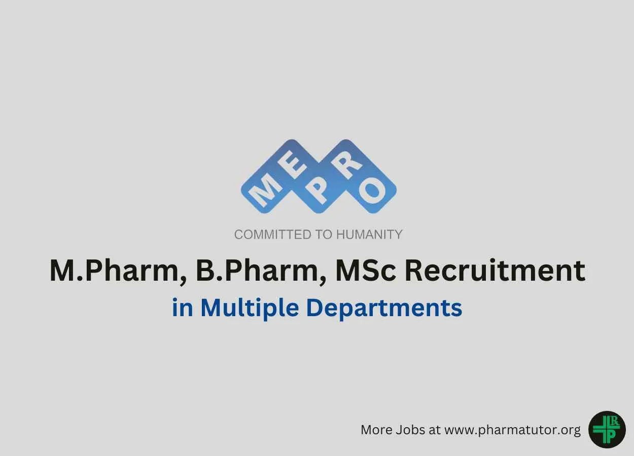 Recruitment for M.Pharm, B.Pharm, MSc in Multiple Departments at Mepro Pharmaceuticals