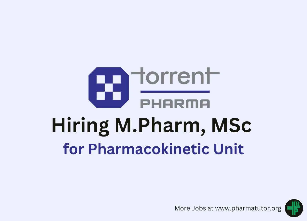 Torrent Pharma Hiring M.Pharm, MSc for Pharmacokinetic Unit