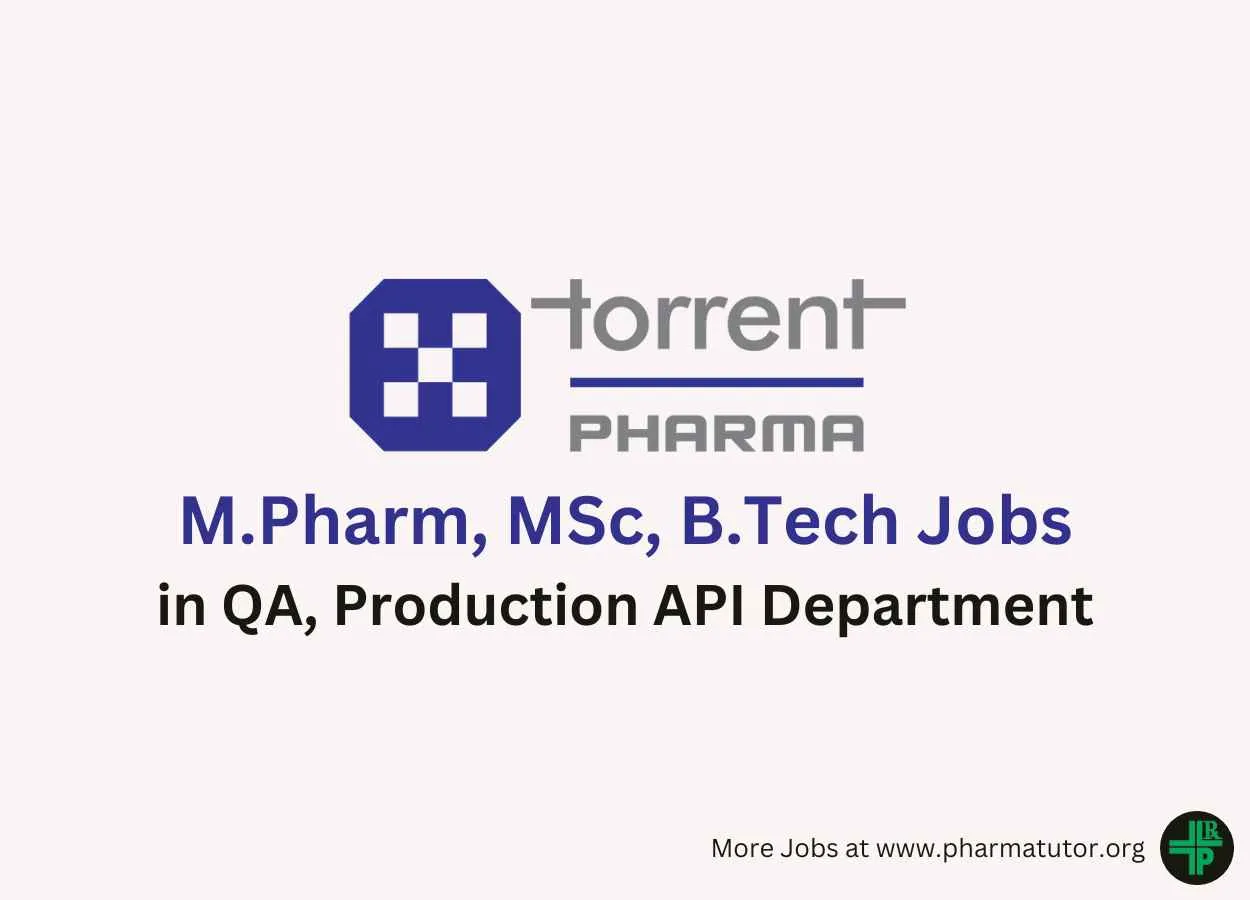 Vacancy for M.Pharm, MSc, B.Tech in QA, Production API Department at Torrent Pharma