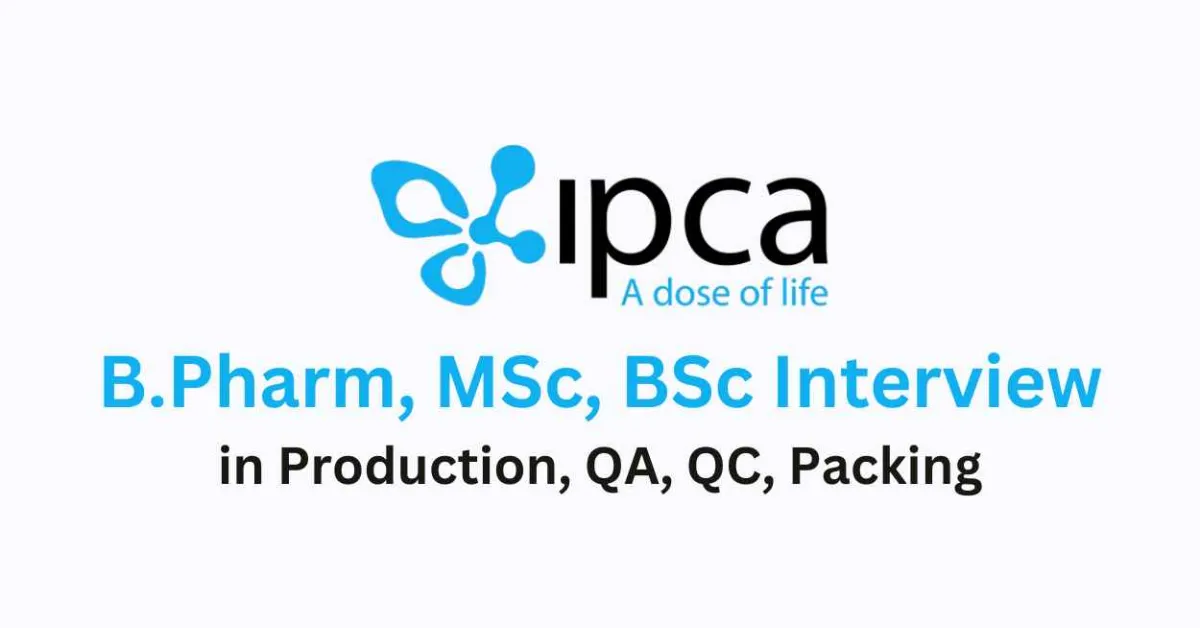 Walk in for B.Pharm, MSc, BSc in Production, QA, QC, Packing at IPCA Lab