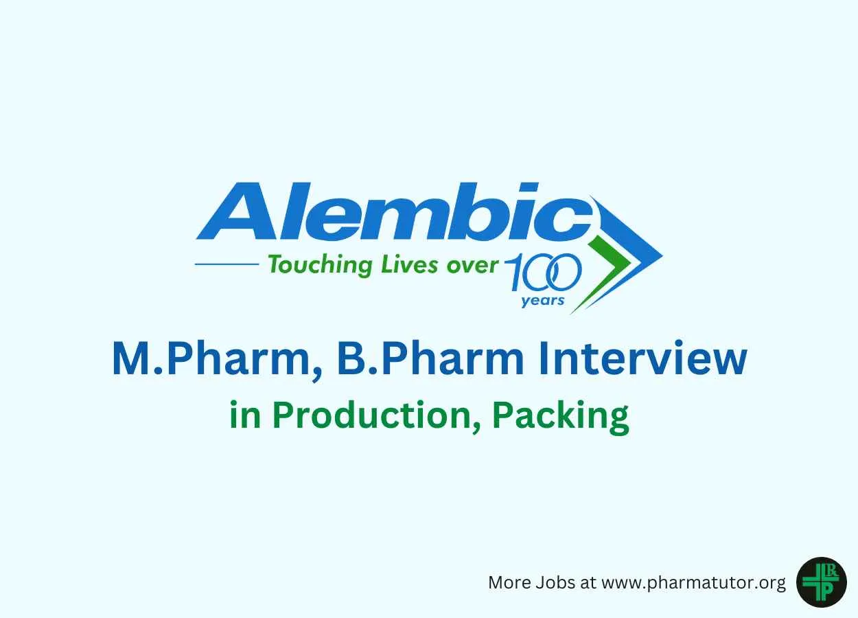 Walk in for M.Pharm, B.Pharm in Production, Packing at Alembic Pharma