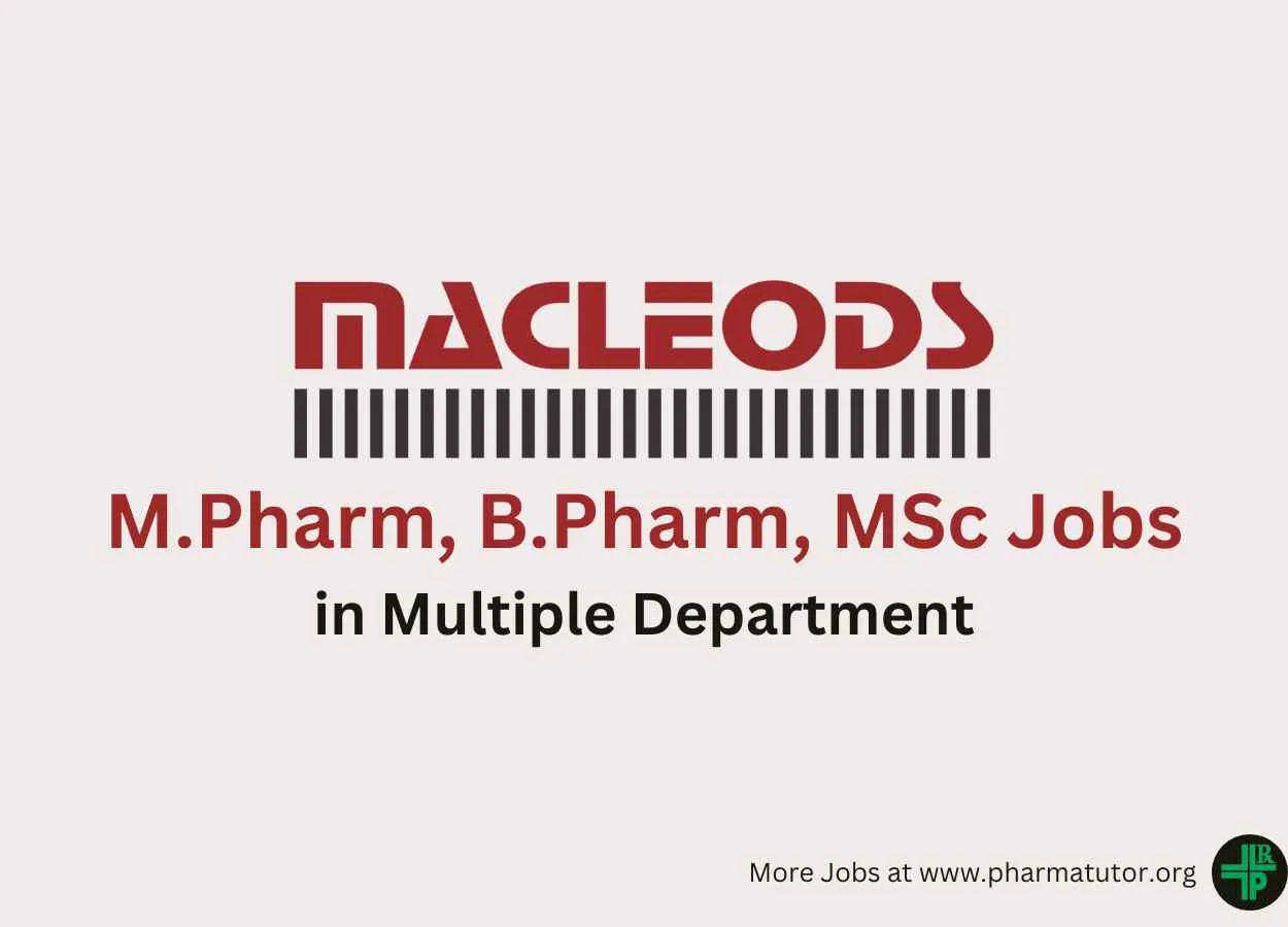 Walk in for M.Pharm, B.Pharm, MSc in Multiple Department at Macleods Pharma