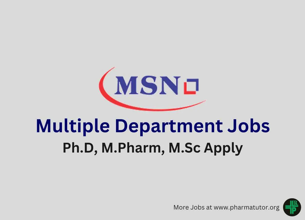 Walk in for M.Pharm, M.Sc in Multiple Department at MSN Group