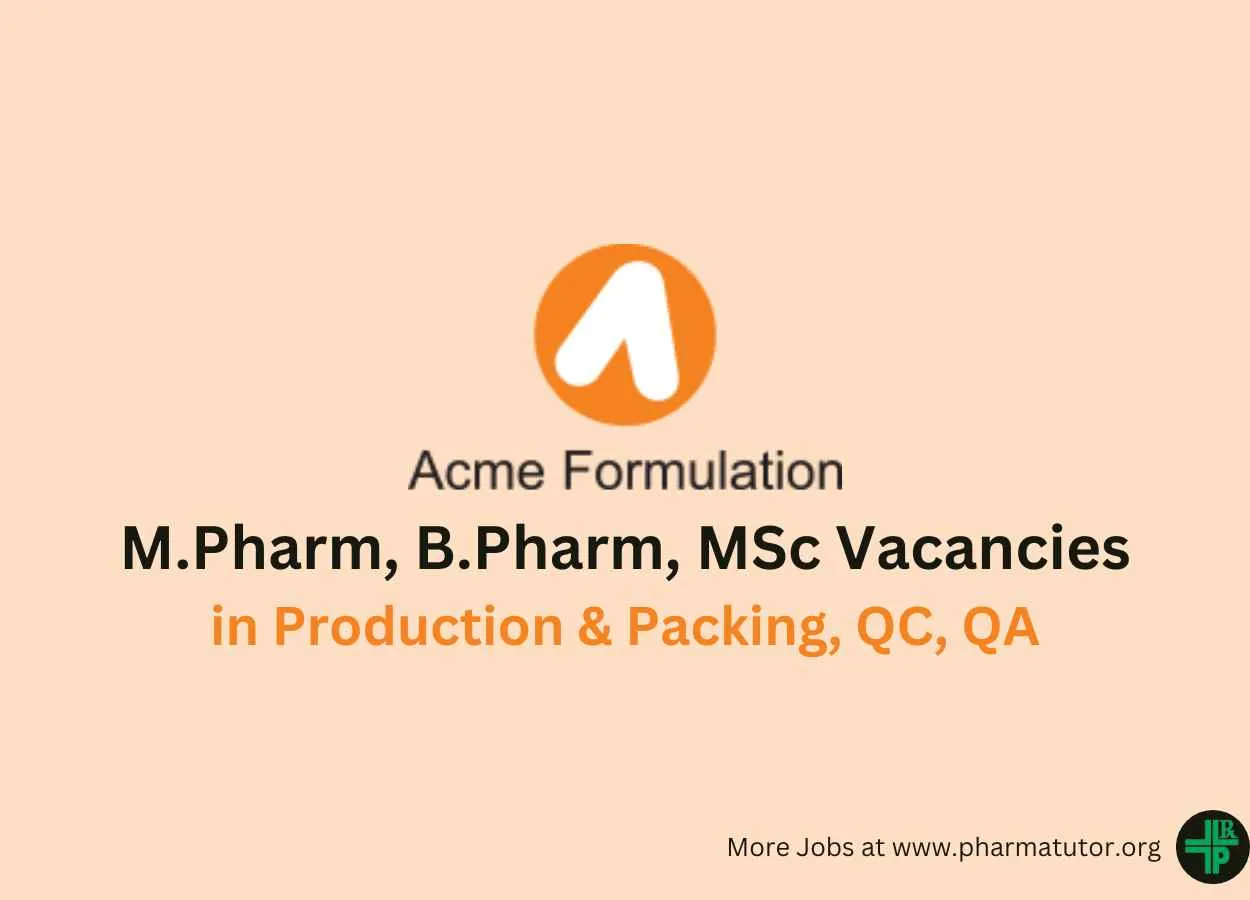 Walk in for M.Pharm, B.Pharm, MSc in Production & Packing, QC, QA at Acme Pharma