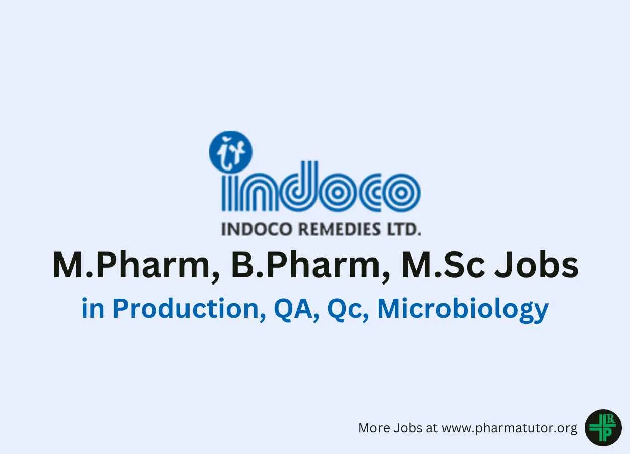Walk in for M.Pharm, B.Pharm, M.Sc in Production, QA, Qc, Microbiology at Indoco Remedies