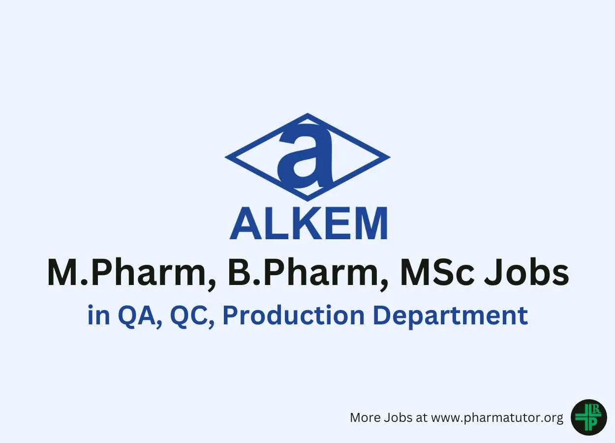 Walk in for M.Pharm, B.Pharm, MSc in QA, QC, Production Department at Alkem Laboratories