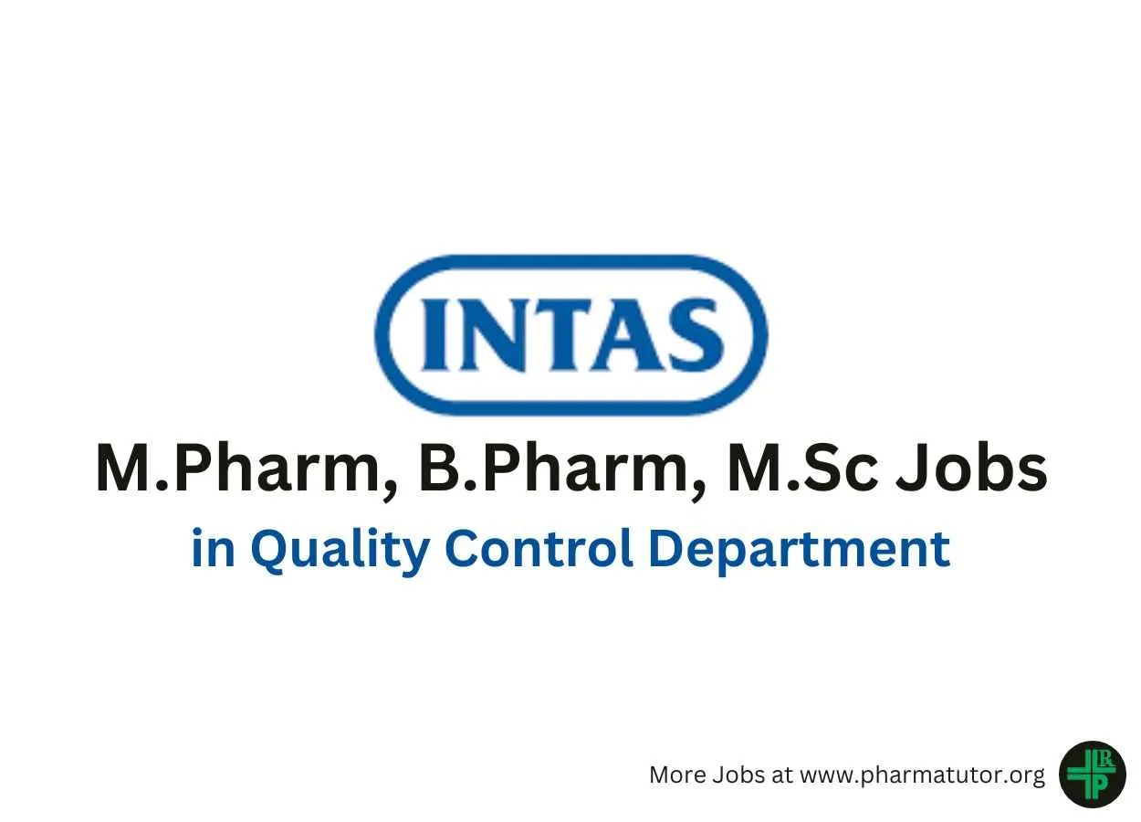 Walk in for M.Pharm, B.Pharm, M.Sc in Quality Control Department at Intas Pharma