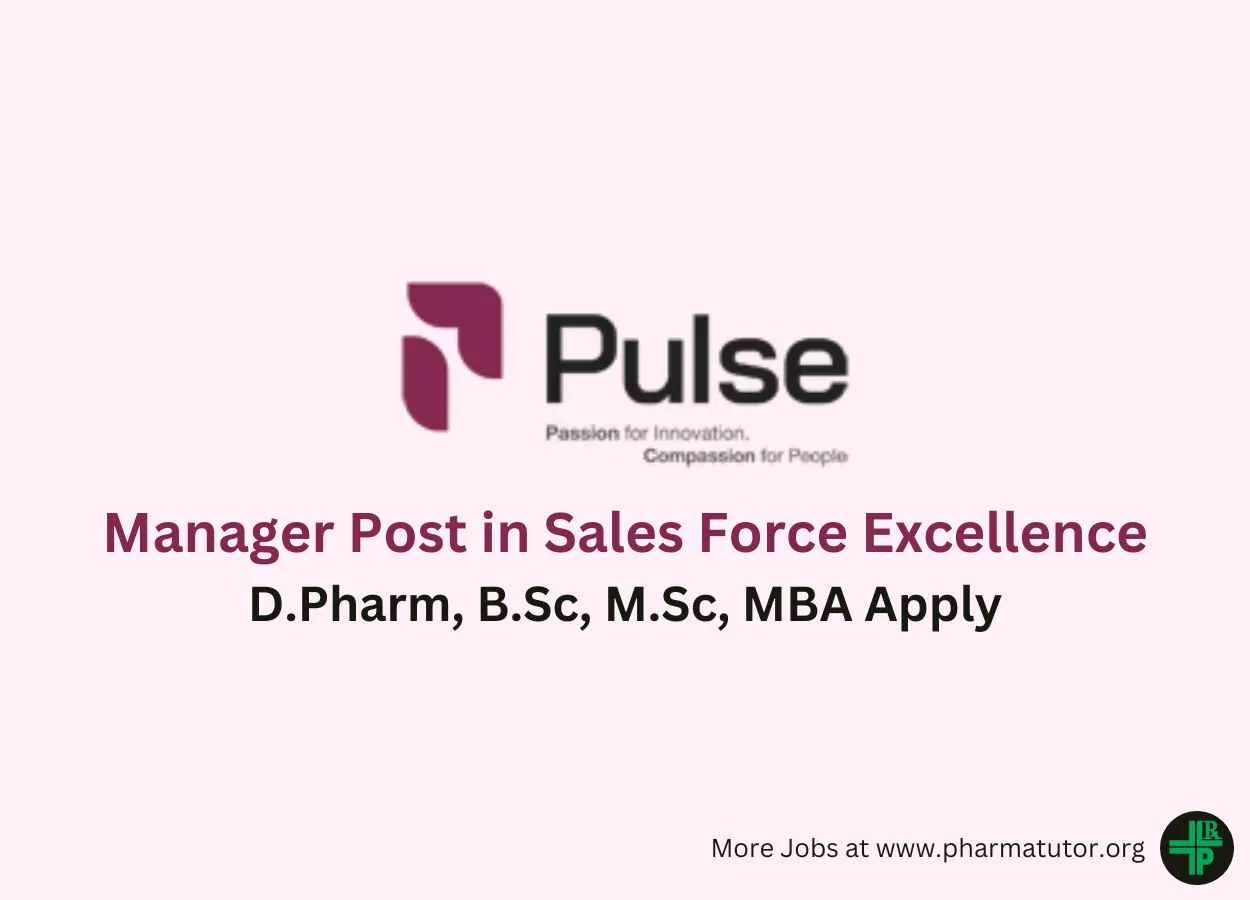 Work as Manager in Sales Force Excellence at Pulse Pharma