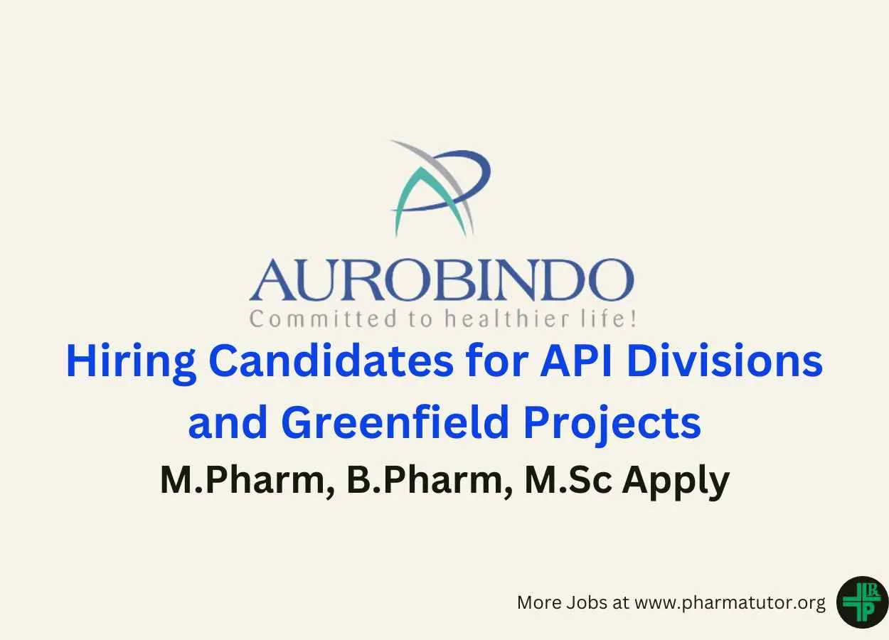 Aurobindo Pharma Hiring candidates for API Divisions and Greenfield Projects