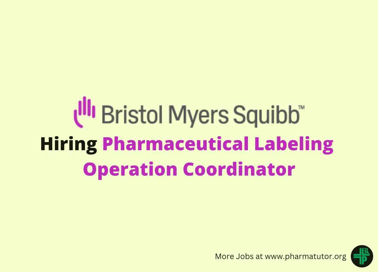 Bristol Myers Squibb Hiring Pharmaceutical Labeling Operation Coordinator