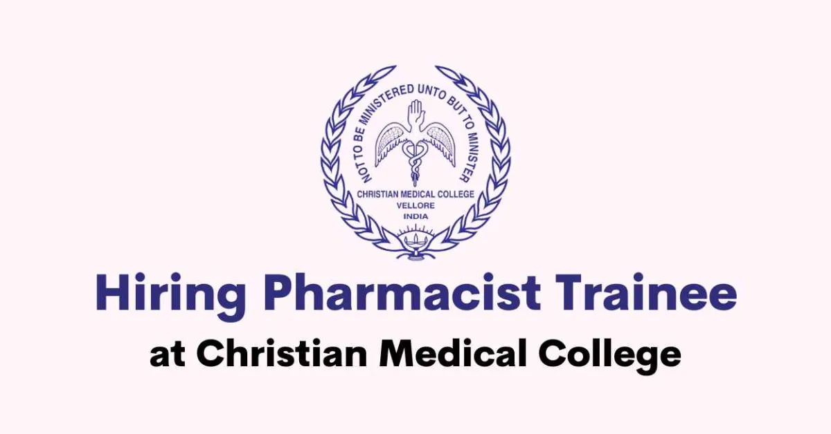 Hiring Pharmacist Trainee at Christian Medical College