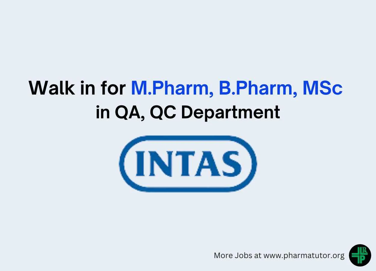 Intas Pharma Walk in Drive for M.Pharm, B.Pharm, MSc in QA, QC Department