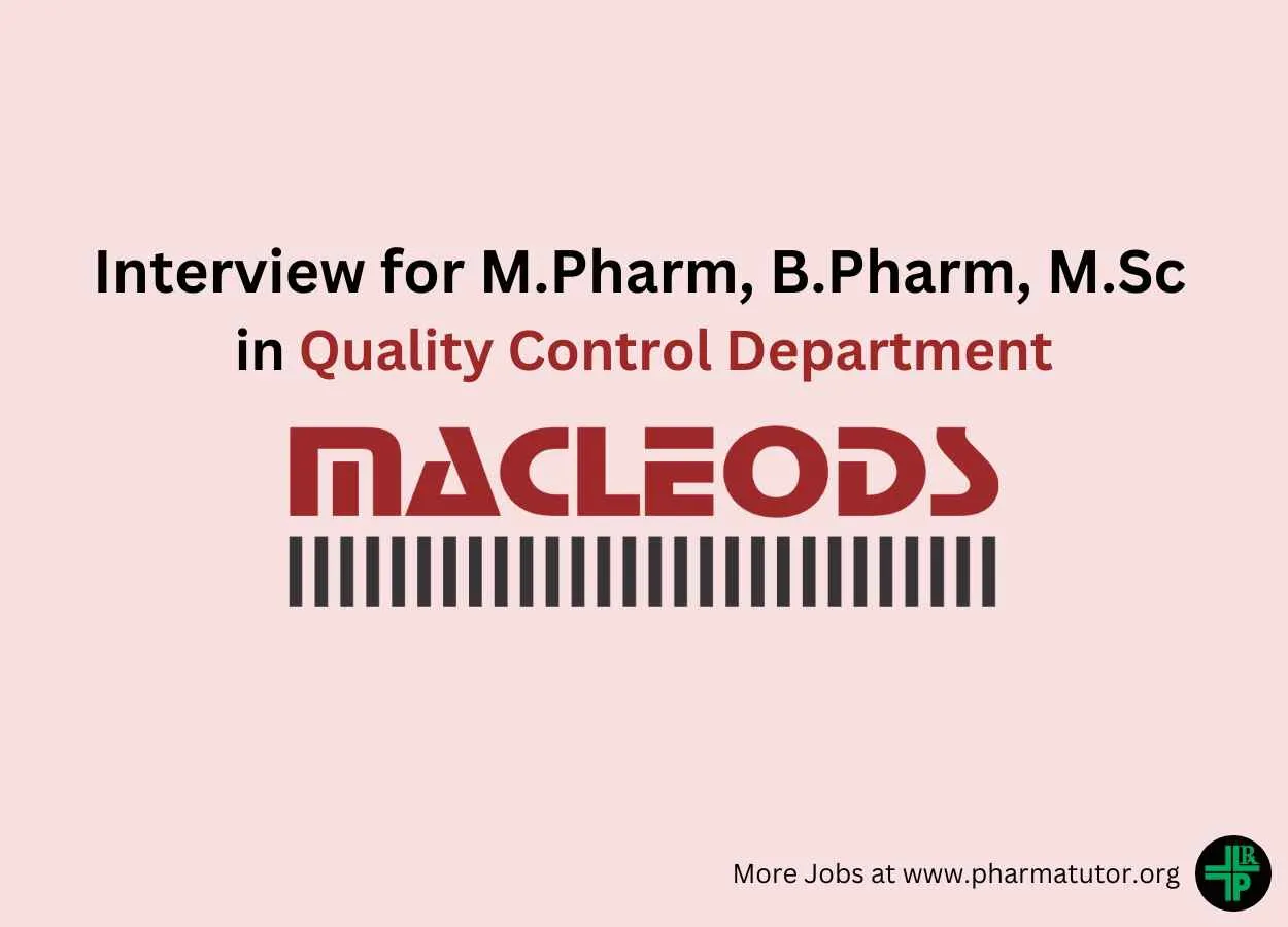 Interview for M.Pharm, B.Pharm, M.Sc in Quality Control at Macleods Pharma