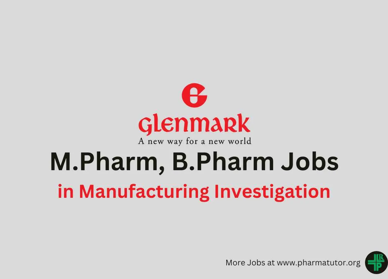 Vacancy for M.Pharm, B.Pharm in Manufacturing Investigation at Glenmark Pharma