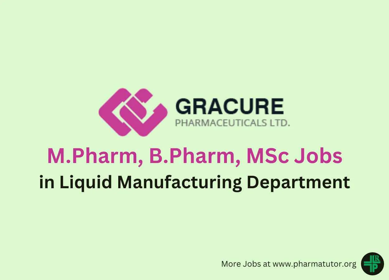 Job for M.Pharm, B.Pharm, MSc in Liquid Manufacturing Department at Gracure Pharma