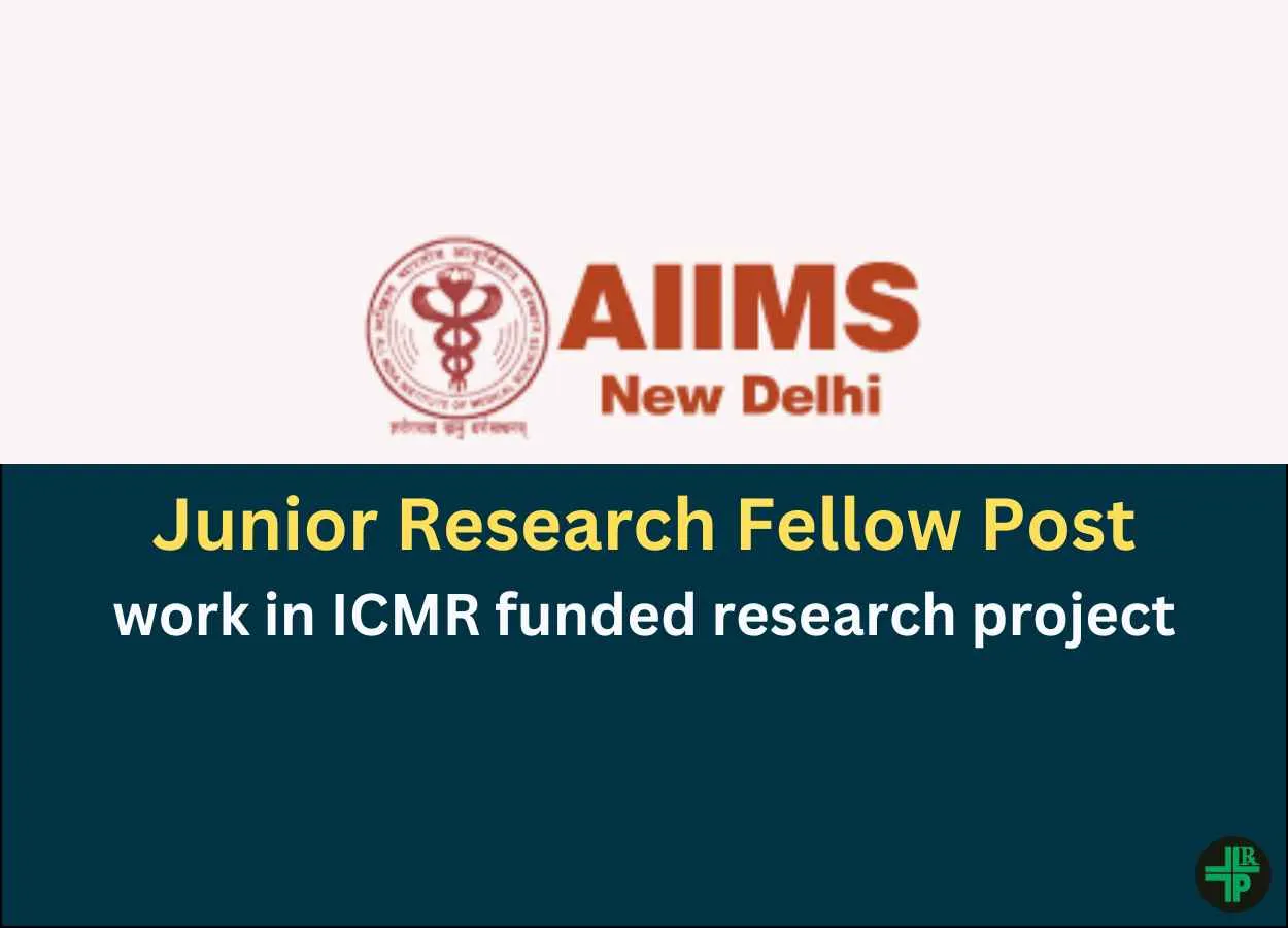 Vacancy for Junior Research Fellow to work in ICMR funded research project at AIIMS