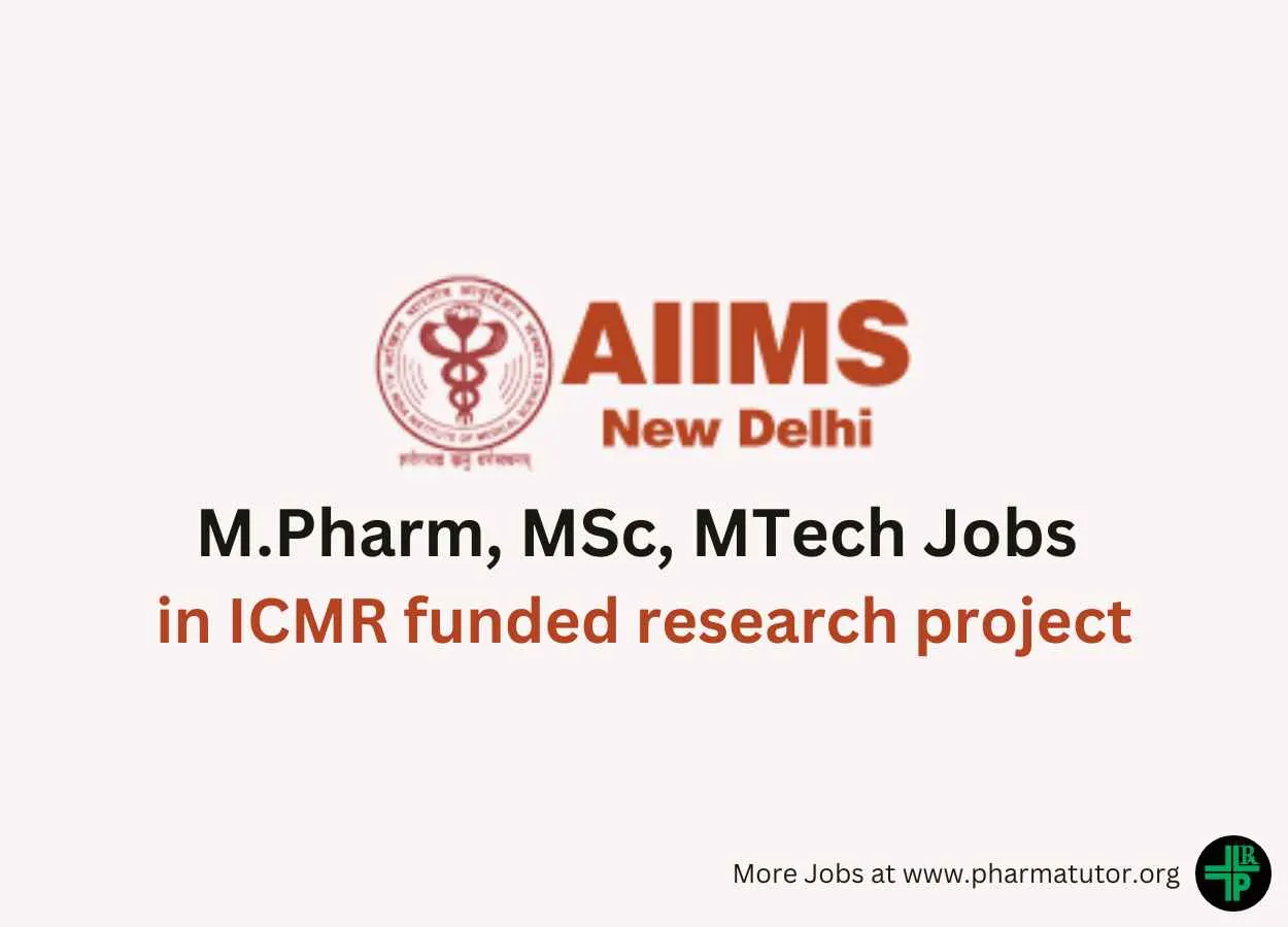 Vacancy for M.Pharm, MSc, MTech in ICMR funded research project at AIIMS