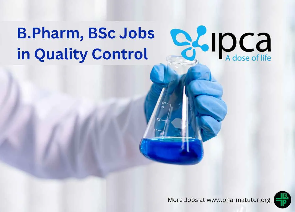 Walk in for B.Pharm, BSc in Quality Control Department at Ipca Laboratories