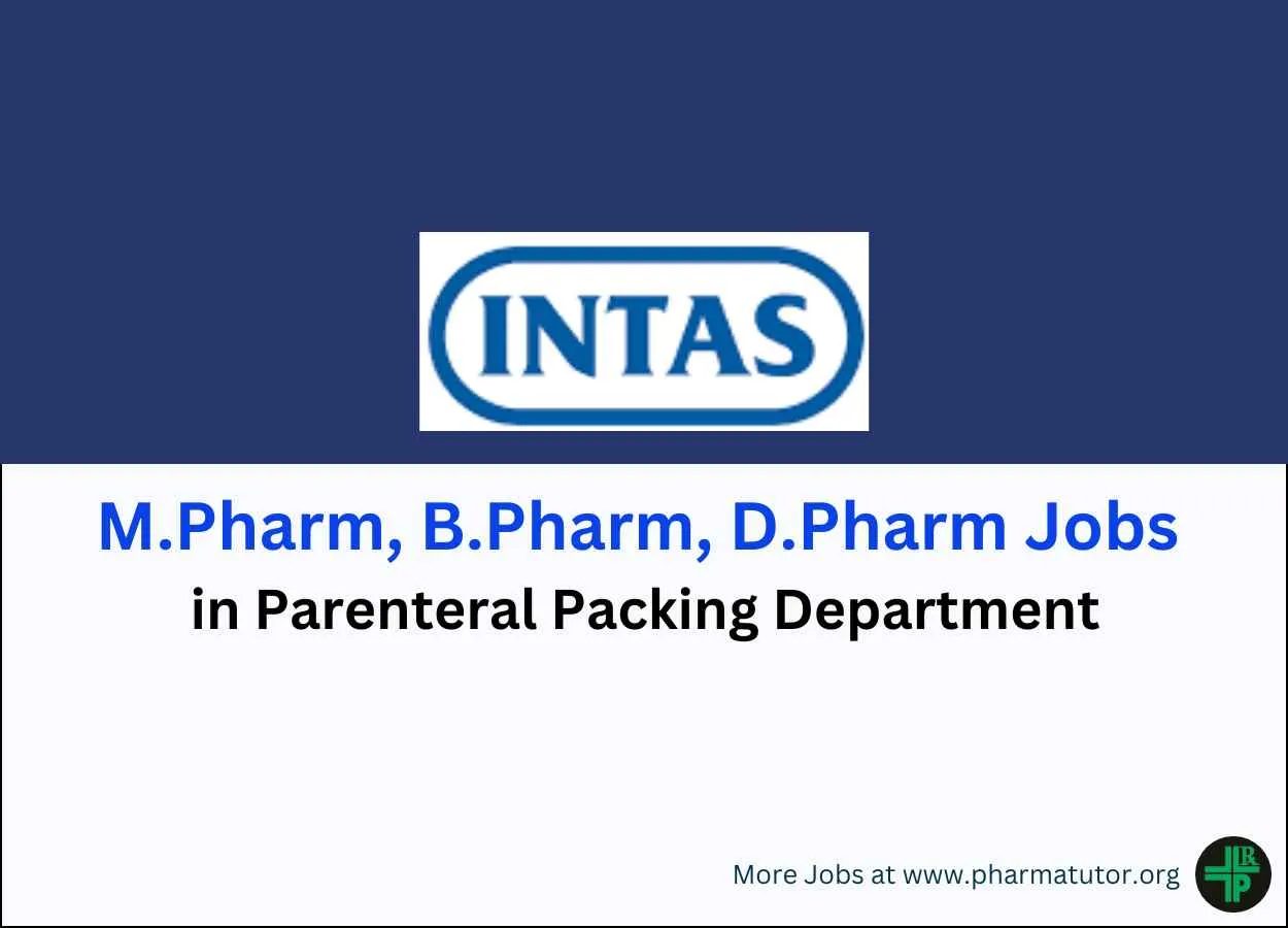 Walk in for M.Pharm, B.Pharm, D.Pharm in Parenteral Packing Department at Intas Pharma
