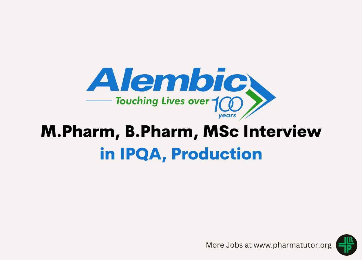 Walk in for M.Pharm, B.Pharm, MSc in IPQA, Production at Alembic Pharma