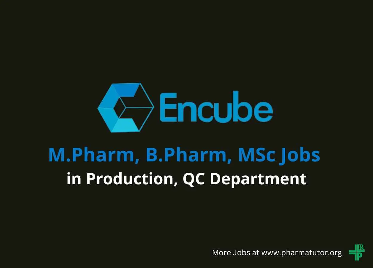 Walk in for M.Pharm, B.Pharm, MSc in Production, QC at Encube Ethicals Pvt Ltd