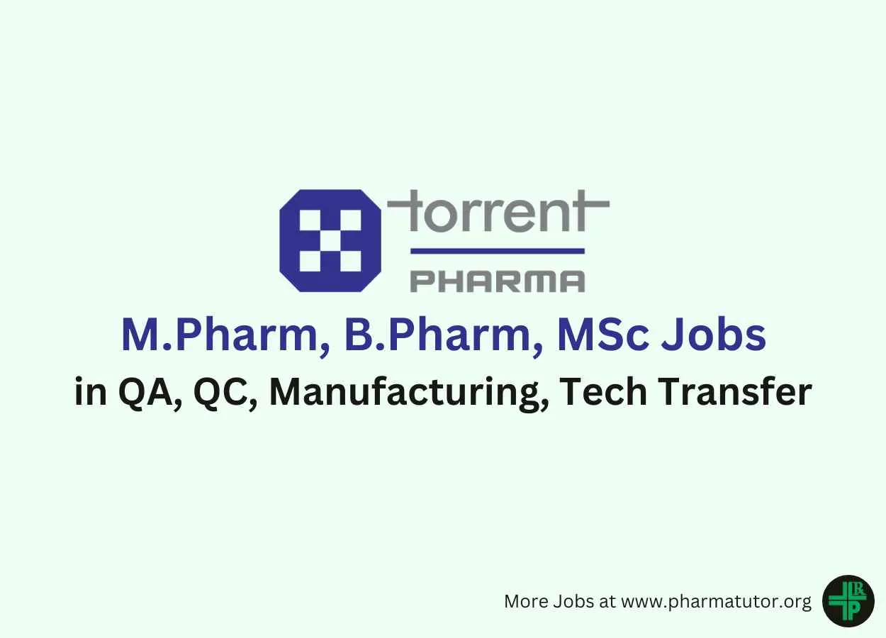Walk In for M.Pharm, B.Pharm, MSc in QA, QC, Manufacturing, Tech Transfer at Torrent Pharma 