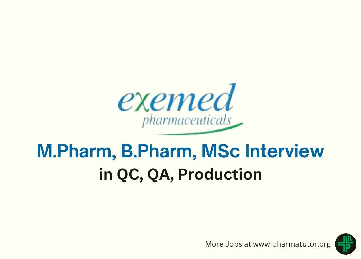 Walk in for M.Pharm, B.Pharm, MSc in QC, QA, Production at Exemed Pharmaceuticals