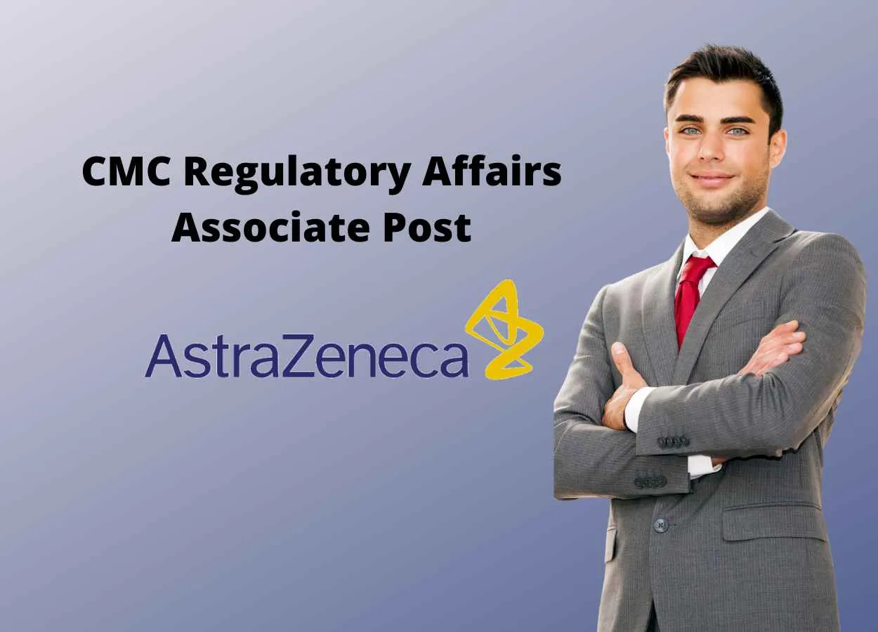 Work as CMC Regulatory Affairs Associate at AstraZeneca