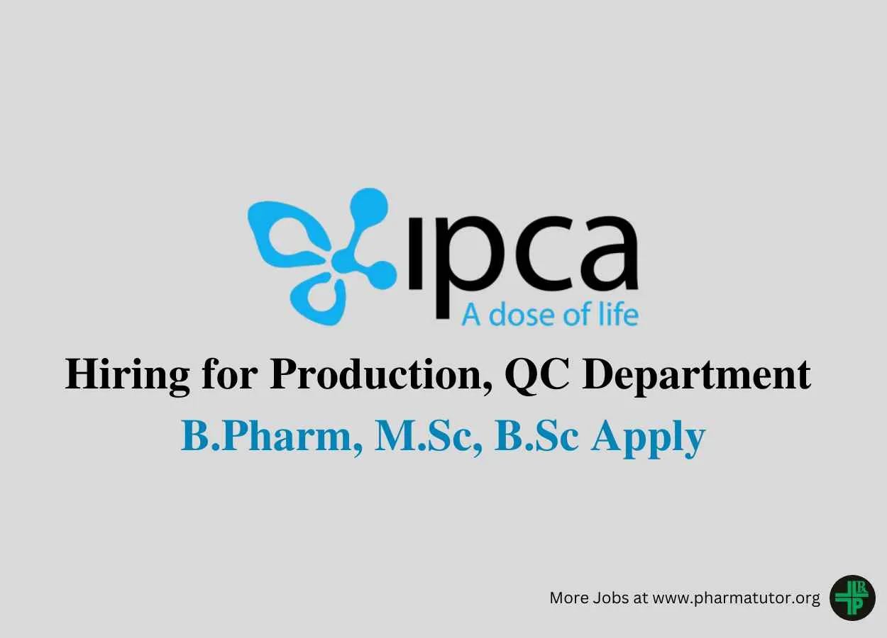 Hiring for Production, QC Department at Ipca Laboratories 