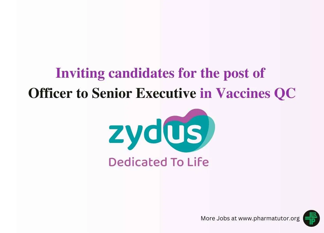 Inviting candidates for the post of Officer to Senior Executive in Vaccines QC at Zydus Lifesciences 