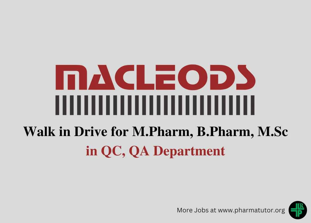 Macleods Pharma Walk in Drive for M.Pharm, B.Pharm, M.Sc in QC, QA Department