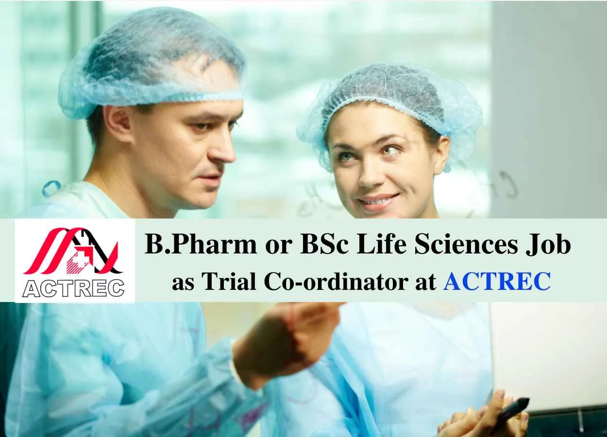 Opportunity for B.Pharm or BSc Life Sciences as Trial Co-ordinator at ACTREC