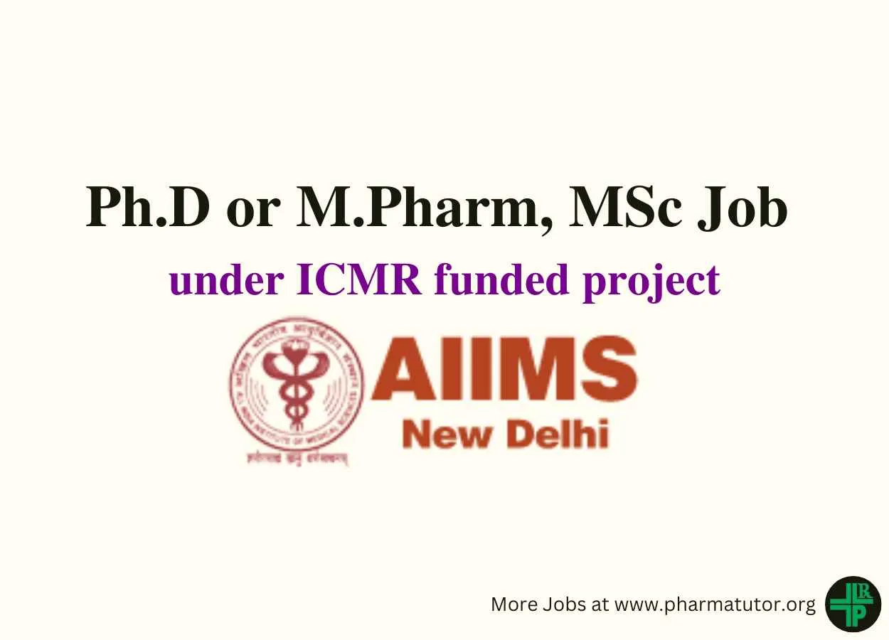 Opportunity for Ph.D or M.Pharm, MSc under ICMR funded project at AIIMS