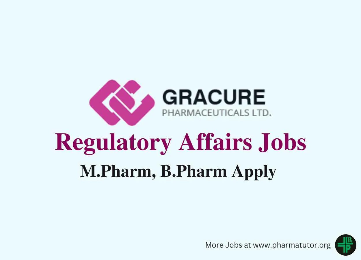 Opportunity for M.Pharm, B.Pharm to work in Regulatory Affairs at Gracure Pharmaceutical Ltd