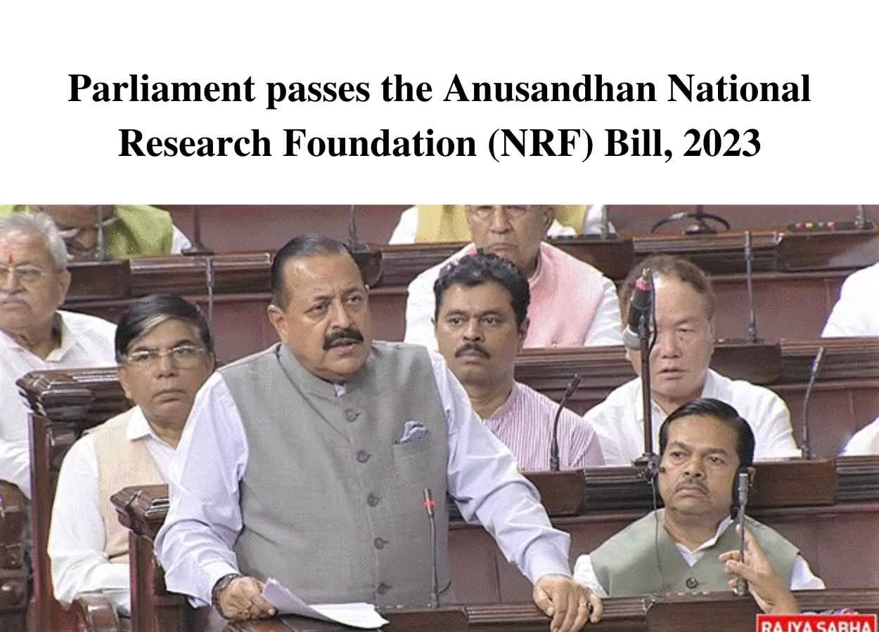 Parliament passes the Anusandhan National Research Foundation (NRF) Bill, 2023
