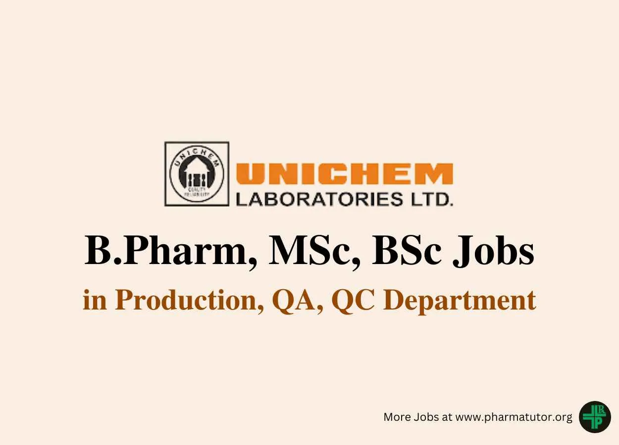 Vacancy for B.Pharm, MSc, BSc in Production, QA, QC at Unichem Laboratories