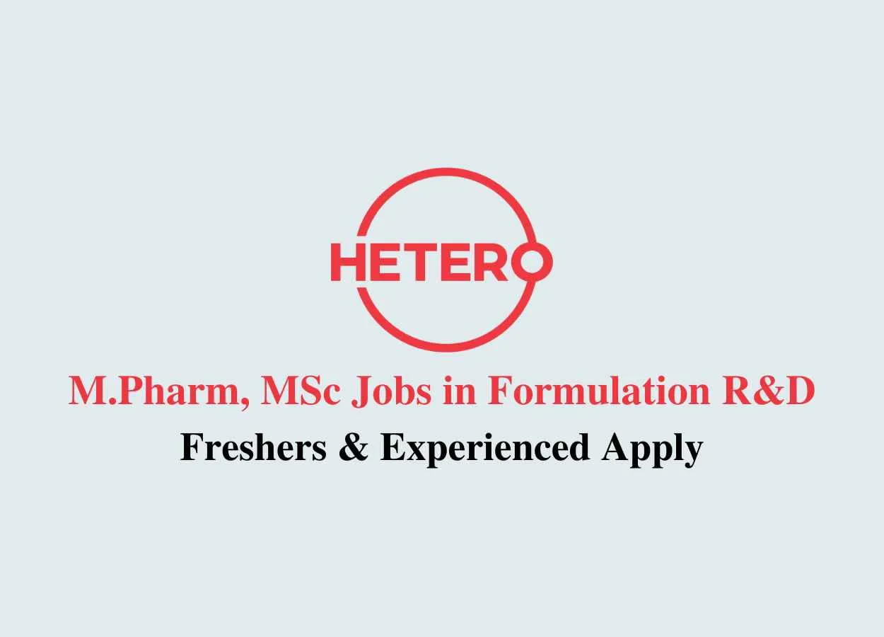 Vacancy for M.Pharm, MSc in Formulation R&D at Hetero Drugs