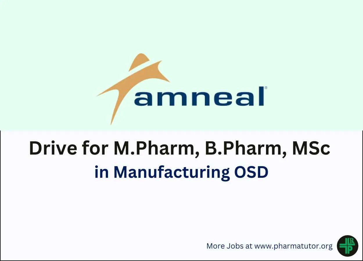 Walk in Drive for M.Pharm, B.Pharm, MSc in Manufacturing OSD at Amneal Pharma