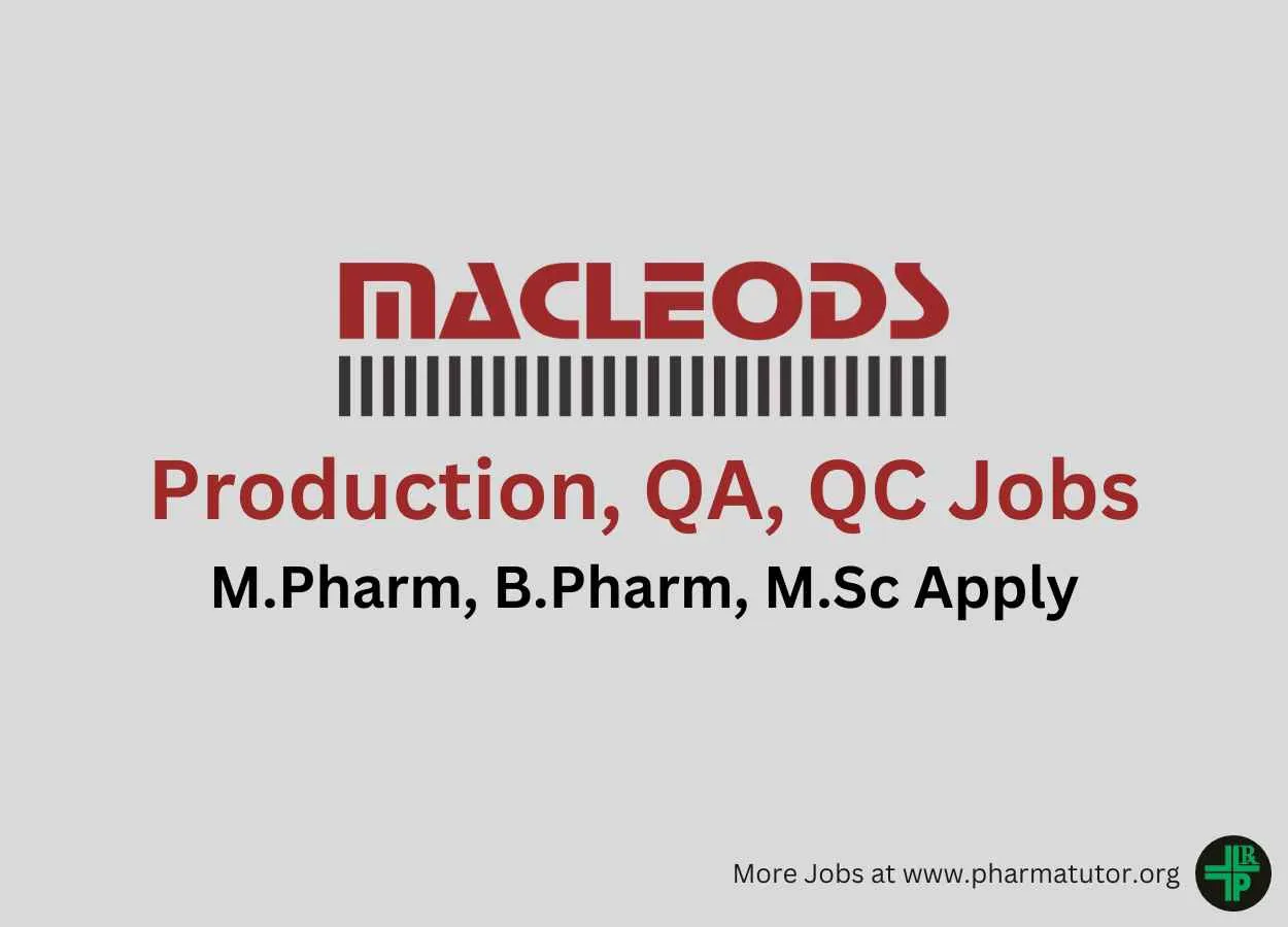 Walk in Drive for M.Pharm, B.Pharm, M.Sc in Production, QA, QC Department at Macleods Pharma