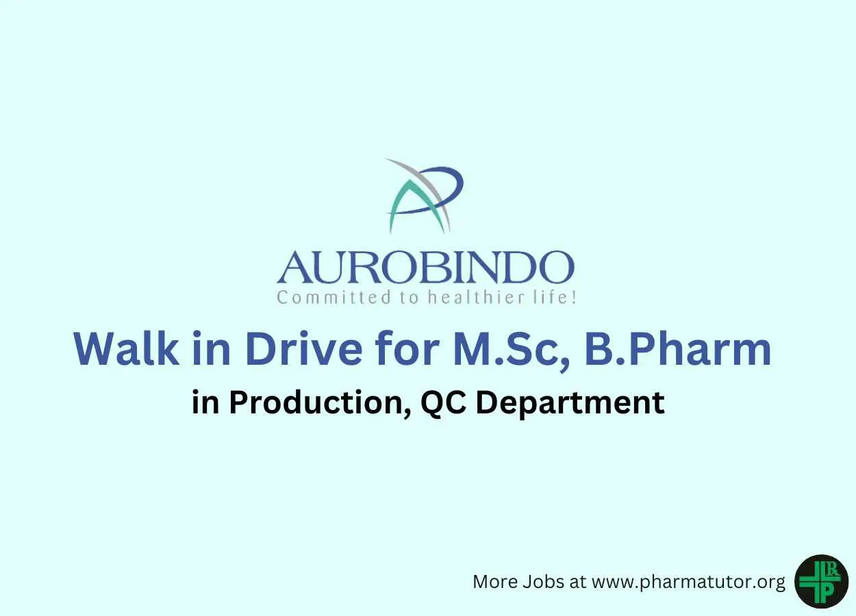 Walk in Drive for M.Sc, B.Pharm in Production, QC at Aurobindo Pharma